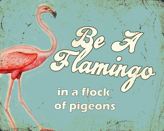 Vintage Metal Sign - Retro Art - Be A Flamingo